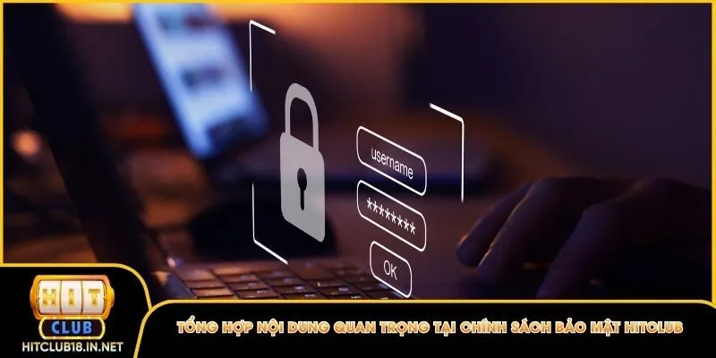 Tổng hợp nội dung quan trọng tại chính sách bảo mật Hitclub